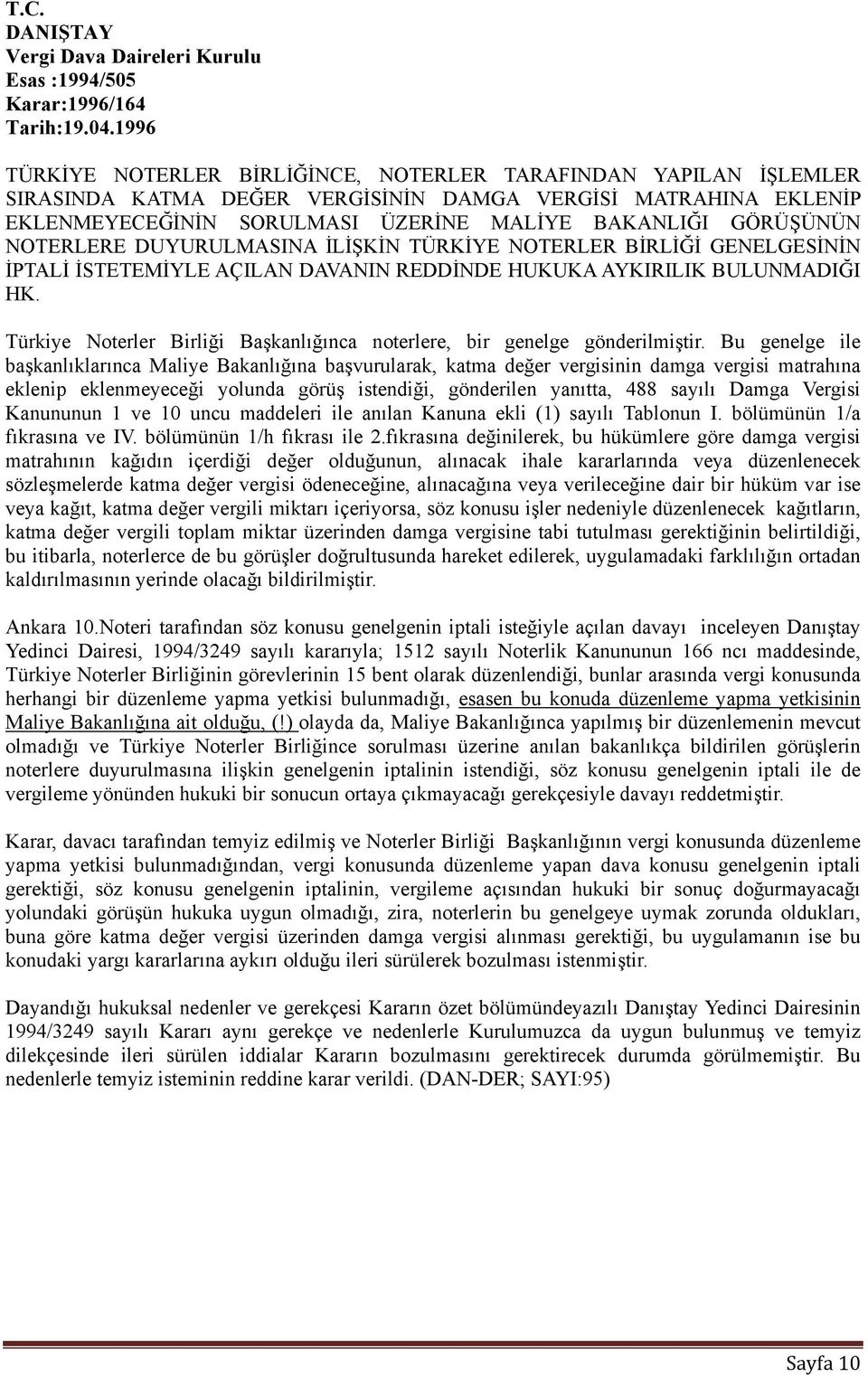 NOTERLERE DUYURULMASINA İLİŞKİN TÜRKİYE NOTERLER BİRLİĞİ GENELGESİNİN İPTALİ İSTETEMİYLE AÇILAN DAVANIN REDDİNDE HUKUKA AYKIRILIK BULUNMADIĞI HK.