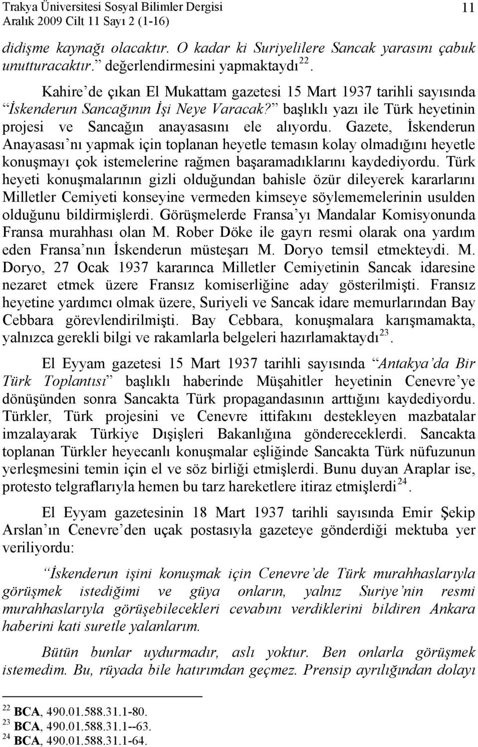 başlıklı yazı ile Türk heyetinin projesi ve Sancağın anayasasını ele alıyordu.
