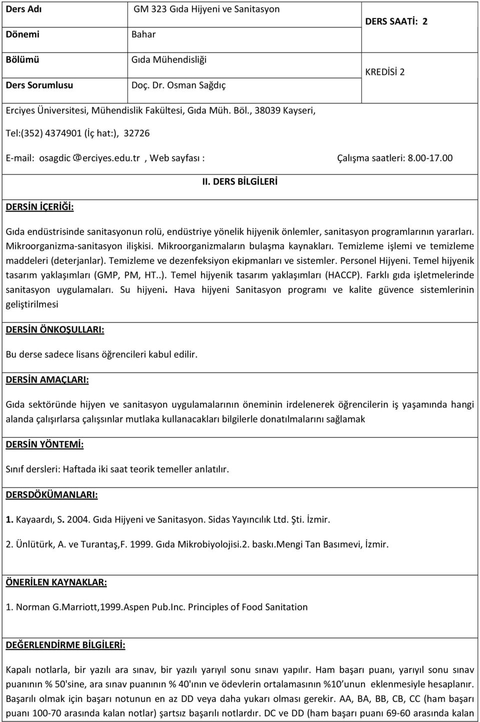 Mikroorganizmaların bulaşma kaynakları. Temizleme işlemi ve temizleme maddeleri (deterjanlar). Temizleme ve dezenfeksiyon ekipmanları ve sistemler. Personel Hijyeni.