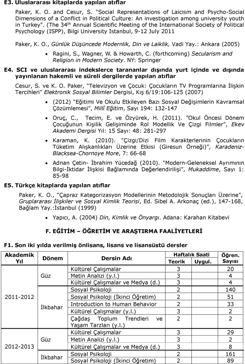 (The 34 th Annual Scientific Meeting of the International Society of Political Psychology (ISPP), Bilgi University Istanbul, 9-12 July 2011 Paker, K. O.