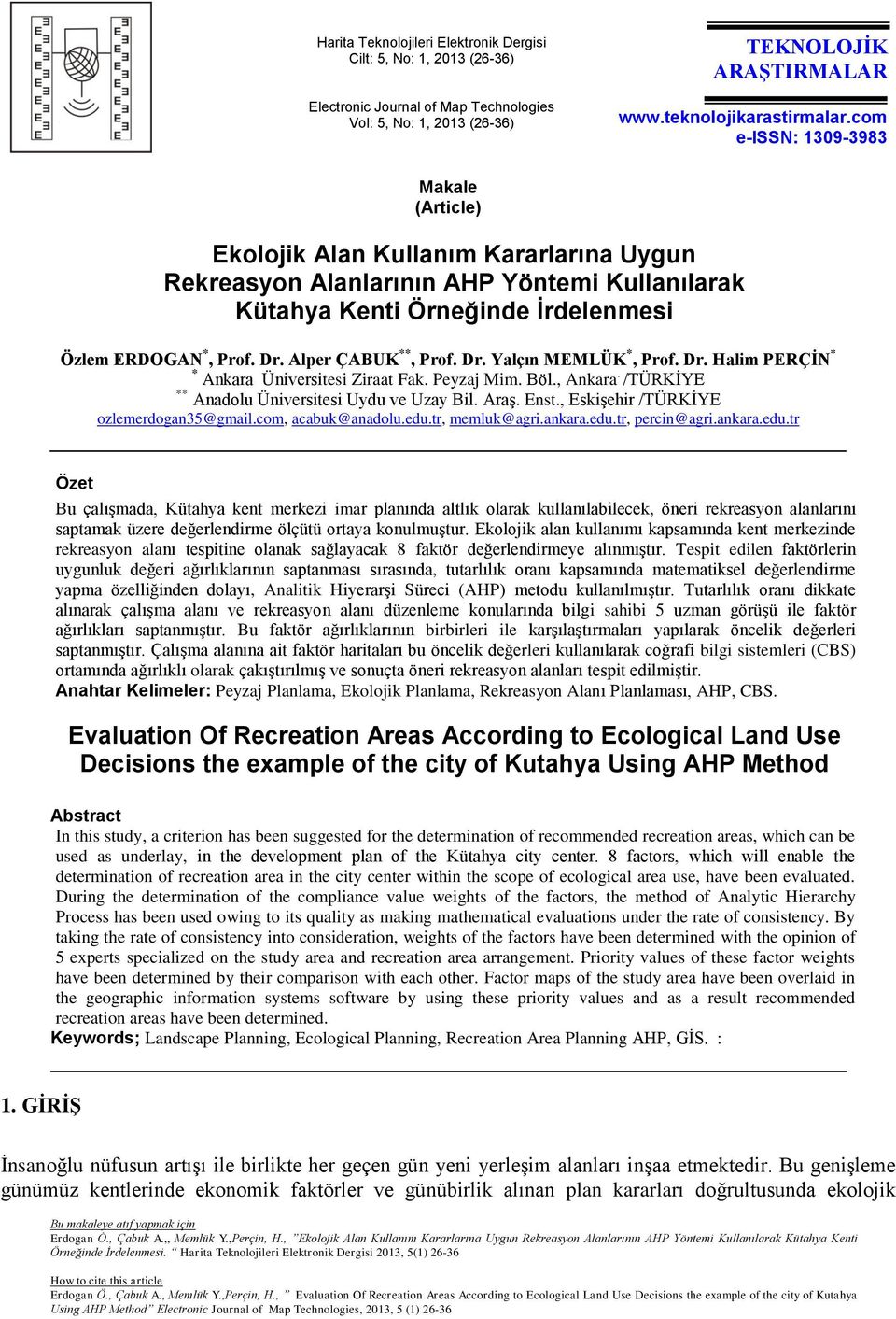 Alper ÇABUK **, Prof. Dr. Yalçın MEMLÜK *, Prof. Dr. Halim PERÇİN * * Ankara Üniversitesi Ziraat Fak. Peyzaj Mim. Böl., Ankara. /TÜRKİYE ** Anadolu Üniversitesi Uydu ve Uzay Bil. Araş. Enst.