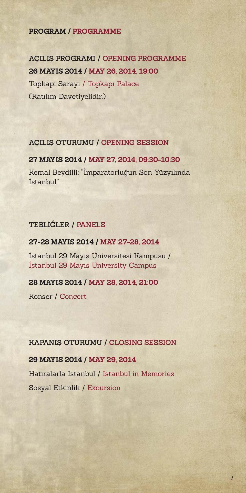 PANELS 27-28 MAYIS 2014 / MAY 27-28, 2014 İstanbul 29 Mayıs Üniversitesi Kampüsü / İstanbul 29 Mayıs University Campus 28 MAYIS 2014 / MAY 28, 2014,