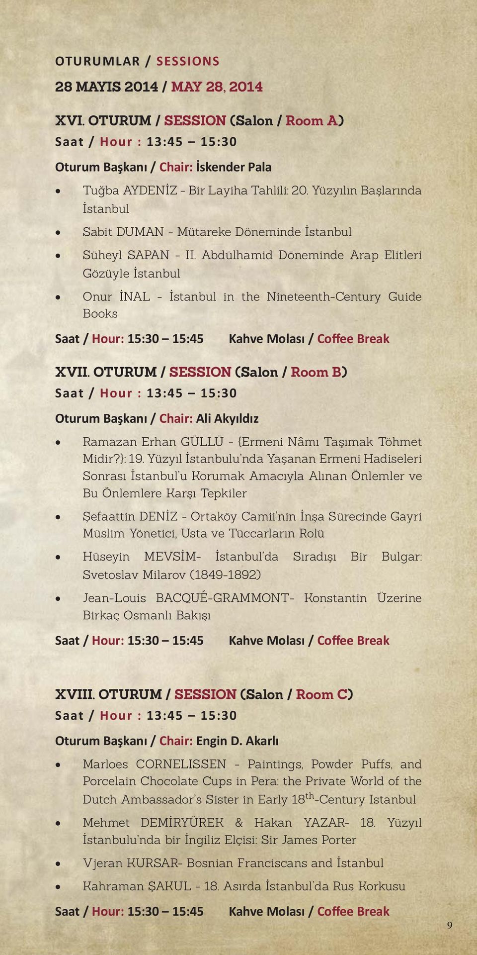 Abdülhamid Döneminde Arap Elitleri Gözüyle İstanbul Onur İNAL - İstanbul in the Nineteenth-Century Guide Books Saat / Hour: 15:30 15:45 Kahve Molası / Coffee Break XVII.