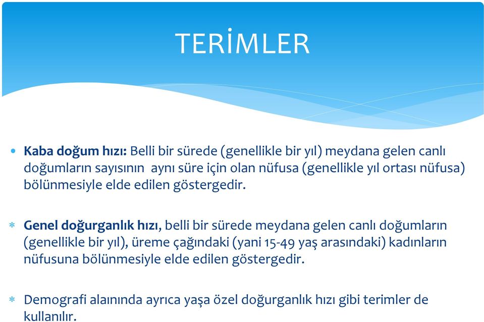 Genel doğurganlık hızı, belli bir sürede meydana gelen canlı doğumların (genellikle bir yıl), üreme çağındaki (yani