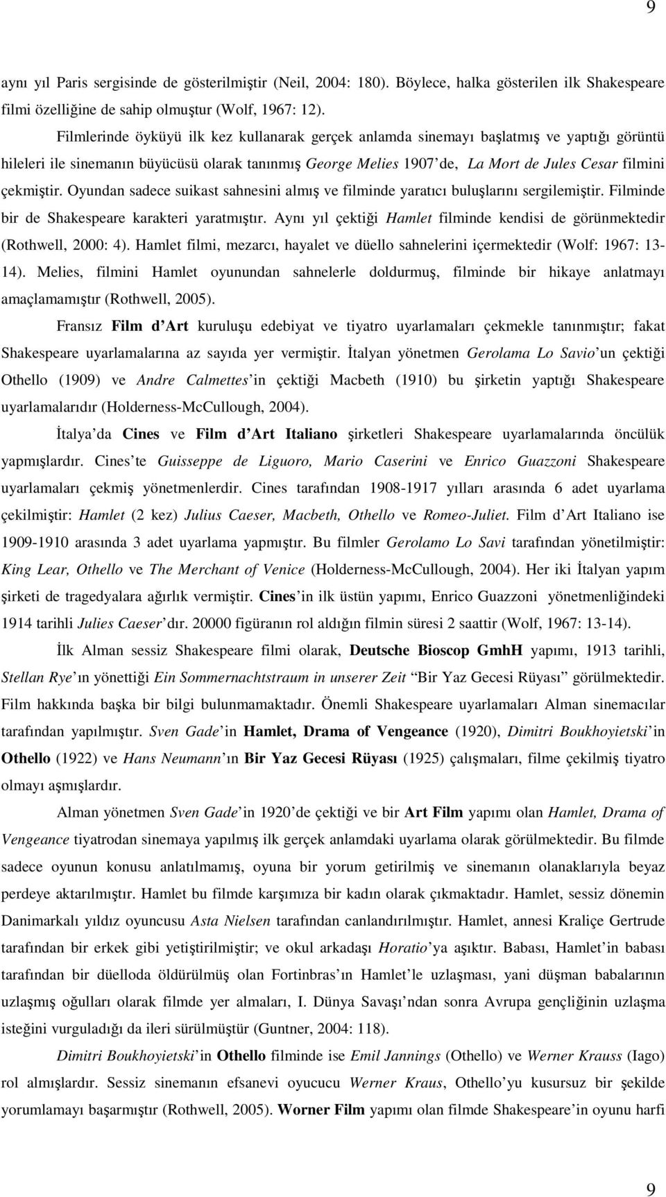 çekmiştir. Oyundan sadece suikast sahnesini almış ve filminde yaratıcı buluşlarını sergilemiştir. Filminde bir de Shakespeare karakteri yaratmıştır.