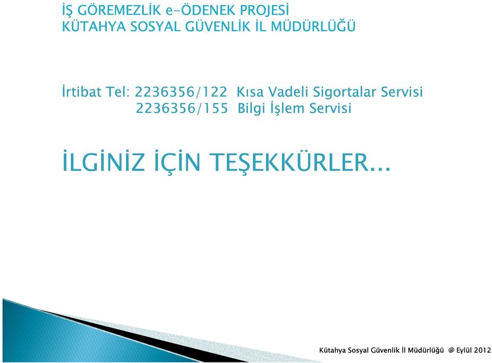 Servisi 2236356/155 Bilgi İşlem Servisi İLGİNİZ İÇİN