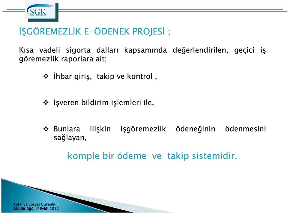 İşveren bildirim işlemleri ile, Bunlara ilişkin sağlayan, işgöremezlik ödeneğinin