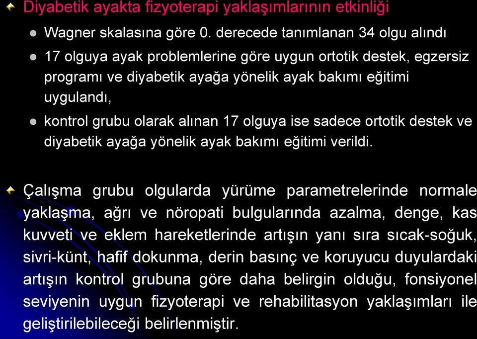 alınan 17 olguya ise sadece ortotik destek ve diyabetik ayağa yönelik ayak bakımı eğitimi verildi.