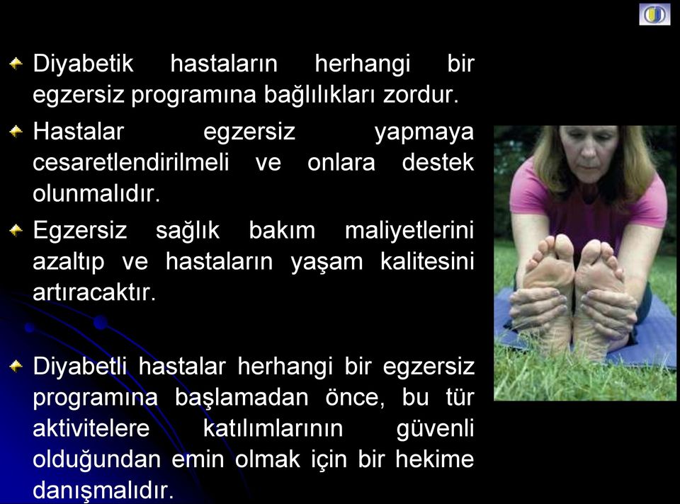 Diyabetik hastaların herhangi bir egzersiz programına bağlılıkları zordur.