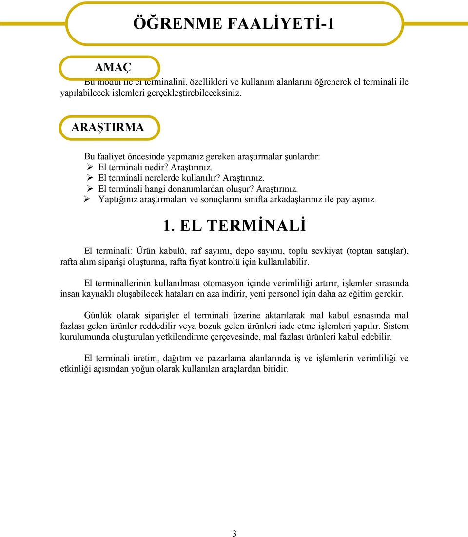 Araştırınız. Yaptığınız araştırmaları ve sonuçlarını sınıfta arkadaşlarınız ile paylaşınız. 1.