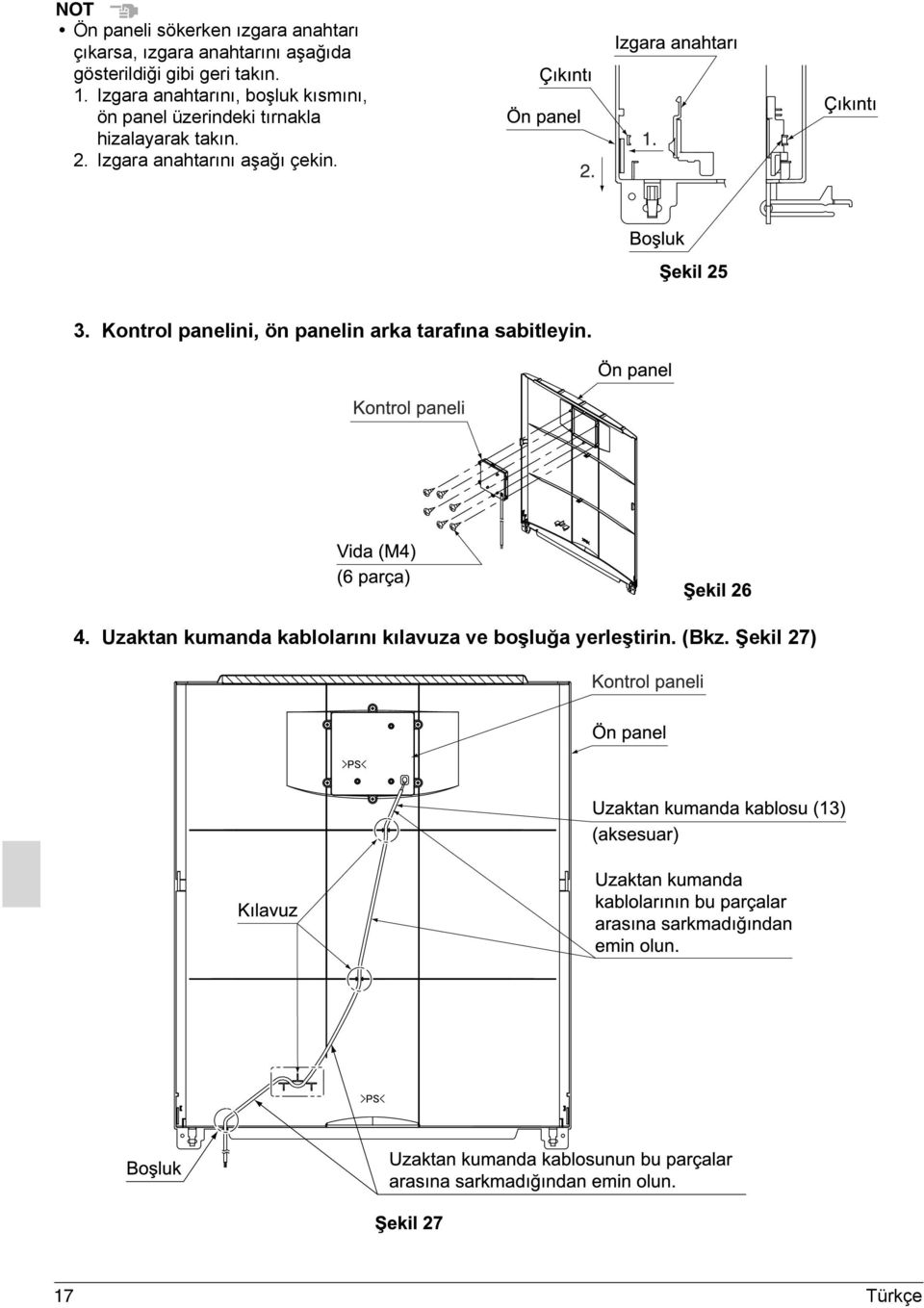 Izgara anahtarını, boşluk kısmını, ön panel üzerindeki tırnakla hizalayarak takın. 2.