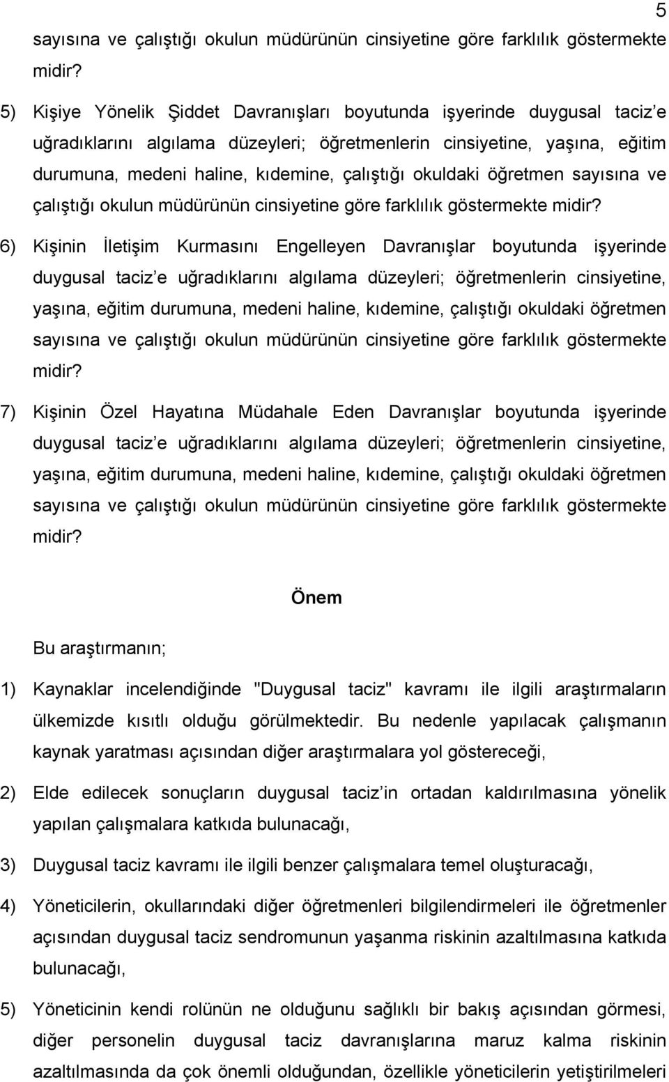 okuldaki öğretmen sayısına ve çalıştığı okulun müdürünün cinsiyetine göre farklılık göstermekte midir?