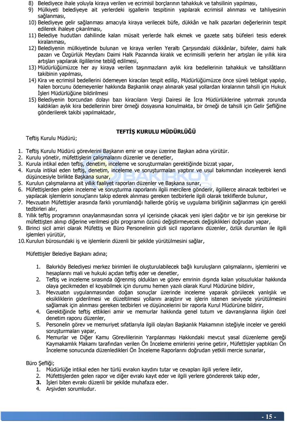 kalan müsait yerlerde halk ekmek ve gazete satıģ büfeleri tesis ederek kiralanması, 12) Belediyenin mülkiyetinde bulunan ve kiraya verilen Yeraltı ÇarĢısındaki dükkânlar, büfeler, daimi halk pazarı