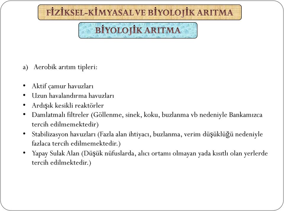 Stabilizasyon havuzları (Fazla alan ihtiyacı, buzlanma, verim düşüklüğü nedeniyle fazlaca tercih