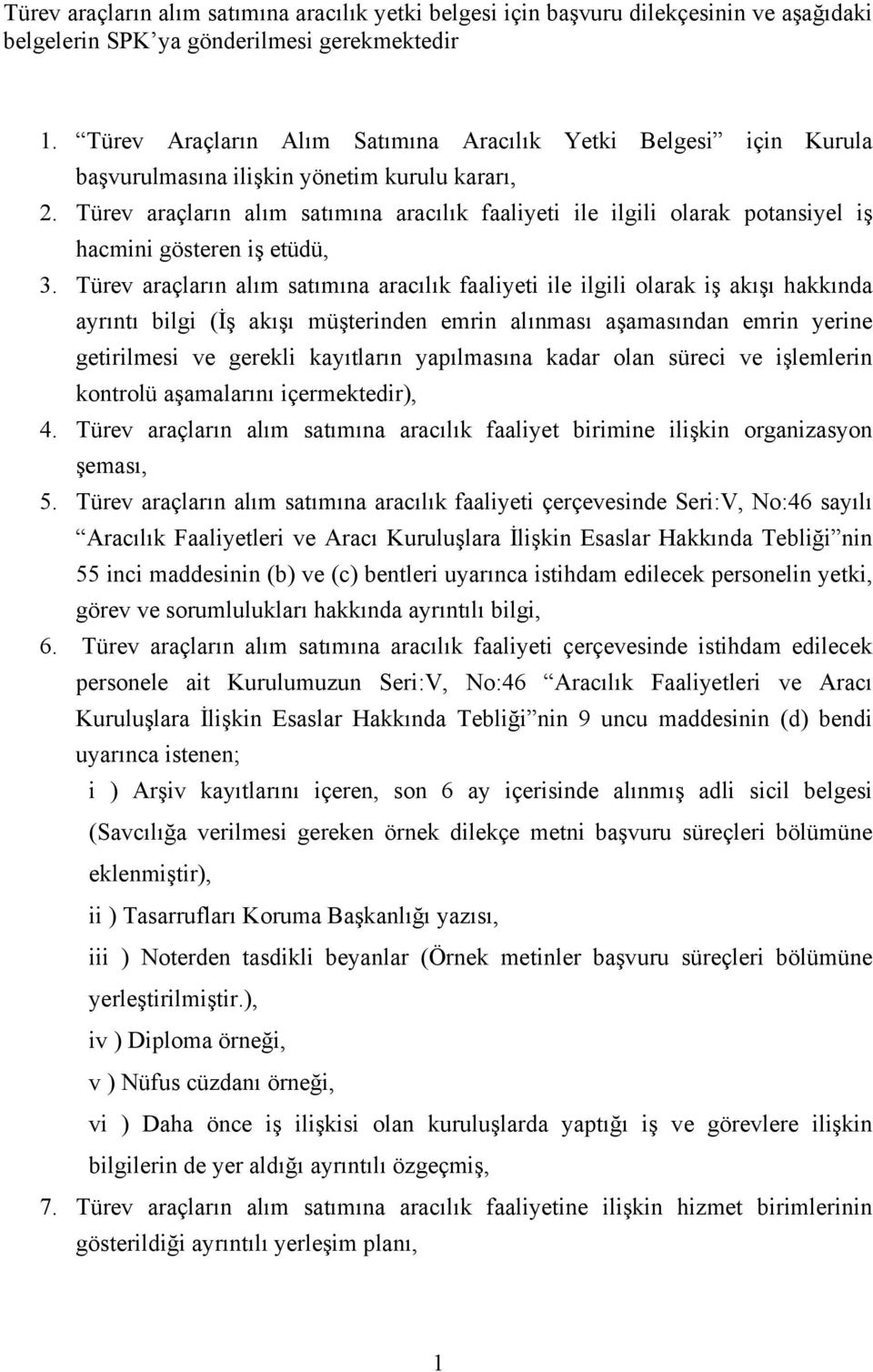 Türev araçların alım satımına aracılık faaliyeti ile ilgili olarak potansiyel iş hacmini gösteren iş etüdü, 3.