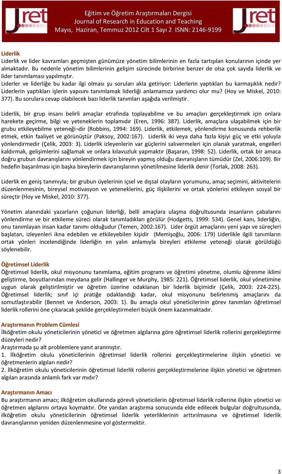 Liderler ve liderliğe bu kadar ilgi olması şu soruları akla getiriyor: Liderlerin yaptıkları bu karmaşıklık nedir?