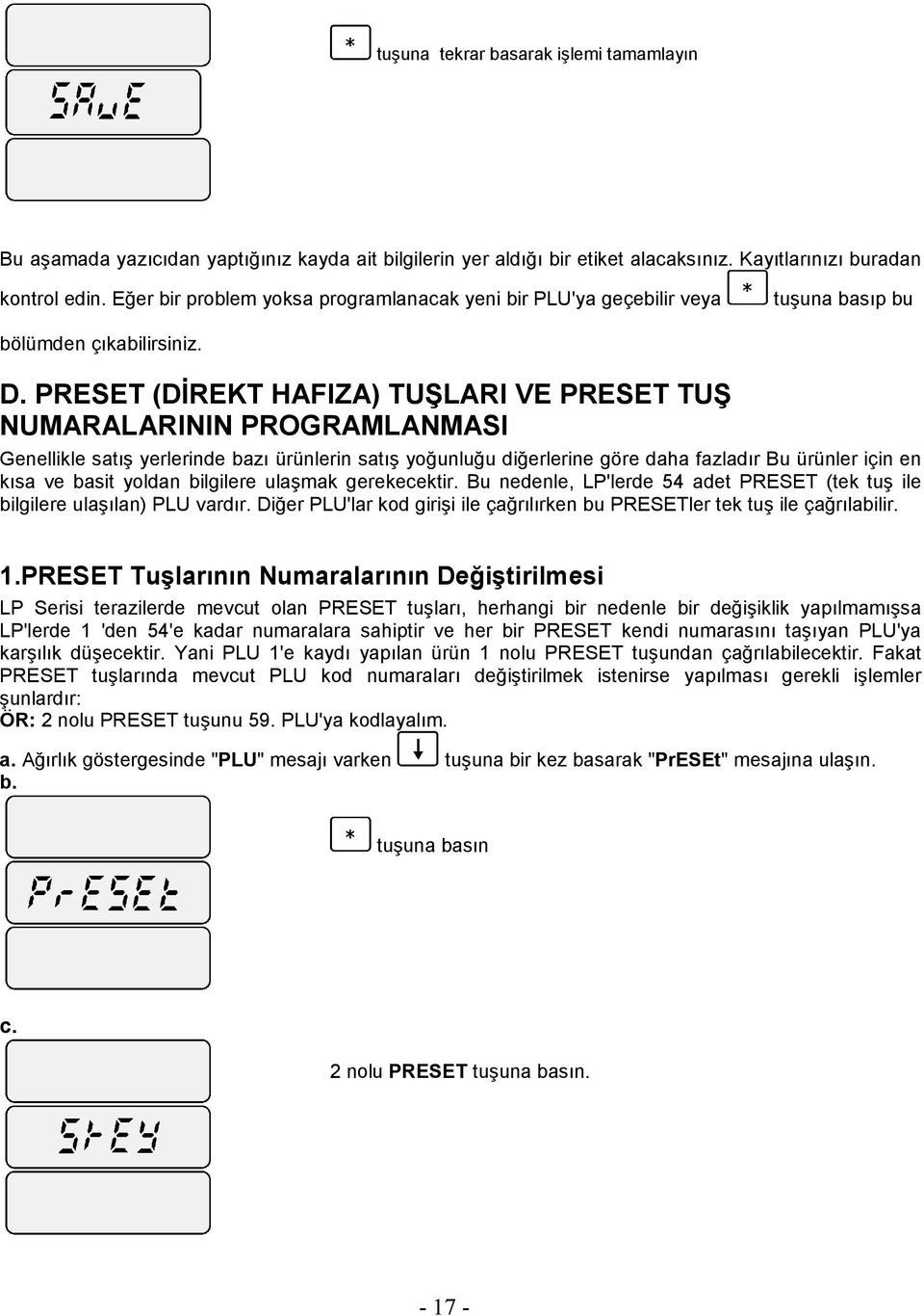 PRESET (DİREKT HAFIZA) TUŞLARI VE PRESET TUŞ NUMARALARININ PROGRAMLANMASI Genellikle satış yerlerinde bazı ürünlerin satış yoğunluğu diğerlerine göre daha fazladır Bu ürünler için en kısa ve basit