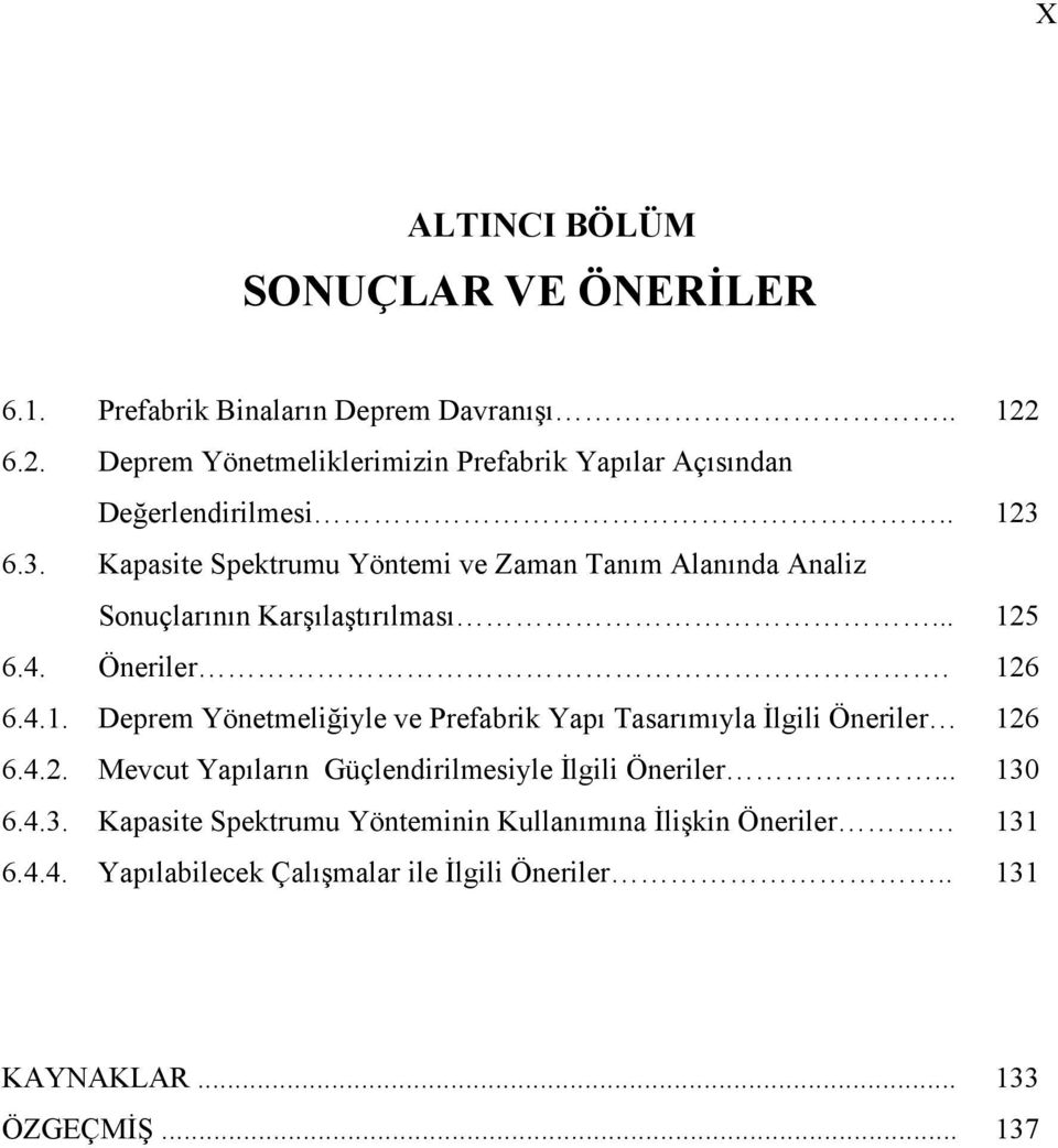 6.3. Kapasite Spektrumu Yöntemi ve Zaman Tanım Alanında Analiz Sonuçlarının Karşılaştırılması... 12