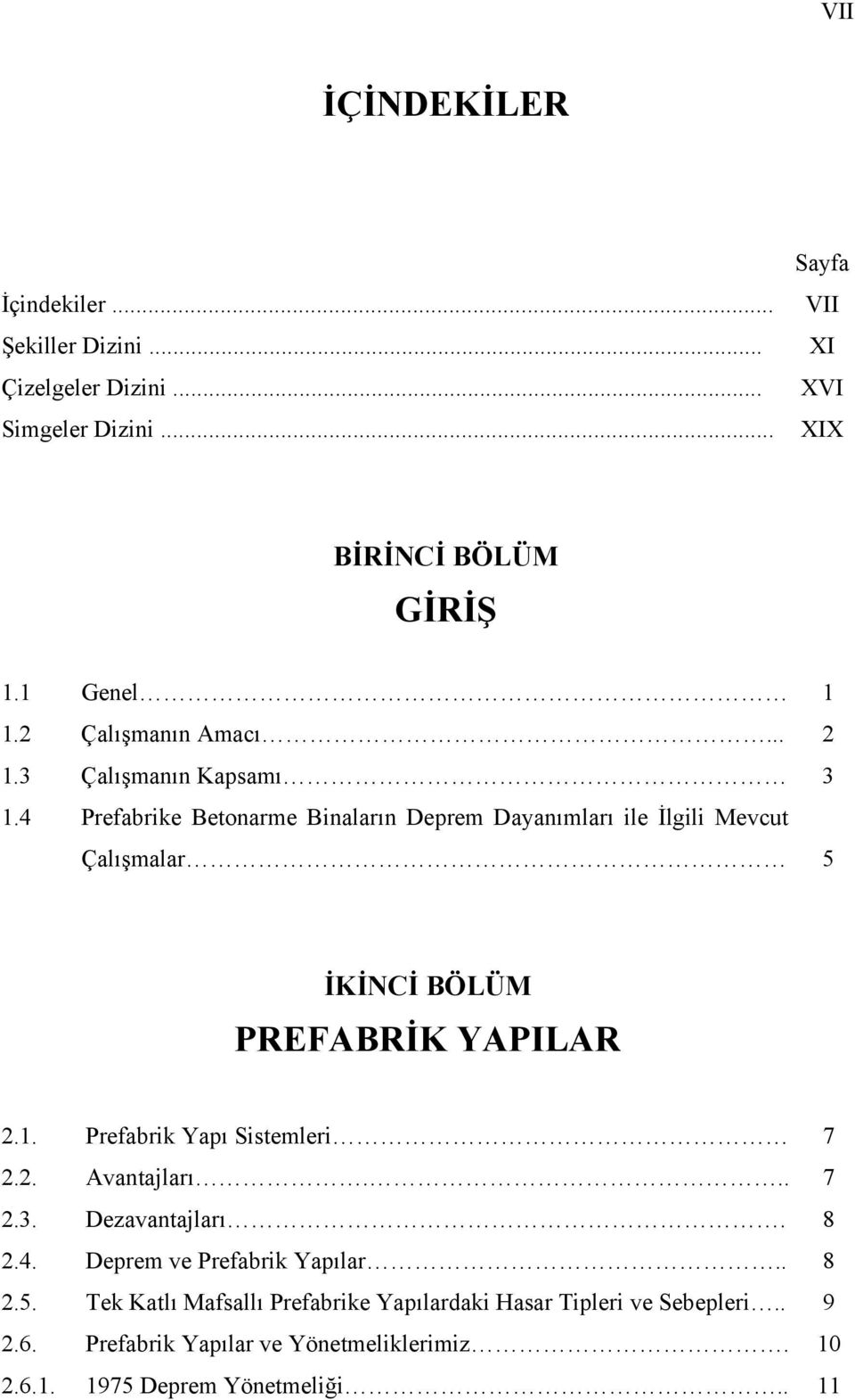 4 Prefabrike Betonarme Binaların Deprem Dayanımları ile İlgili Mevcut Çalışmalar 5 İKİNCİ BÖLÜM PREFABRİK YAPILAR 2.1.