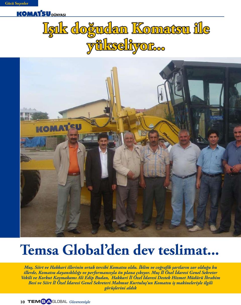 İklim ve coğrafik şartların zor olduğu bu illerde, Komatsu dayanıklılığı ve performansıyla ön plana çıkıyor.