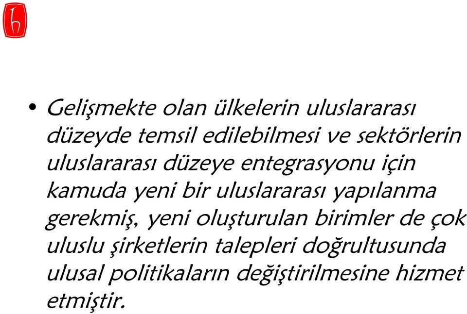 uluslararası yapılanma gerekmiş, yeni oluşturulan birimler de çok uluslu