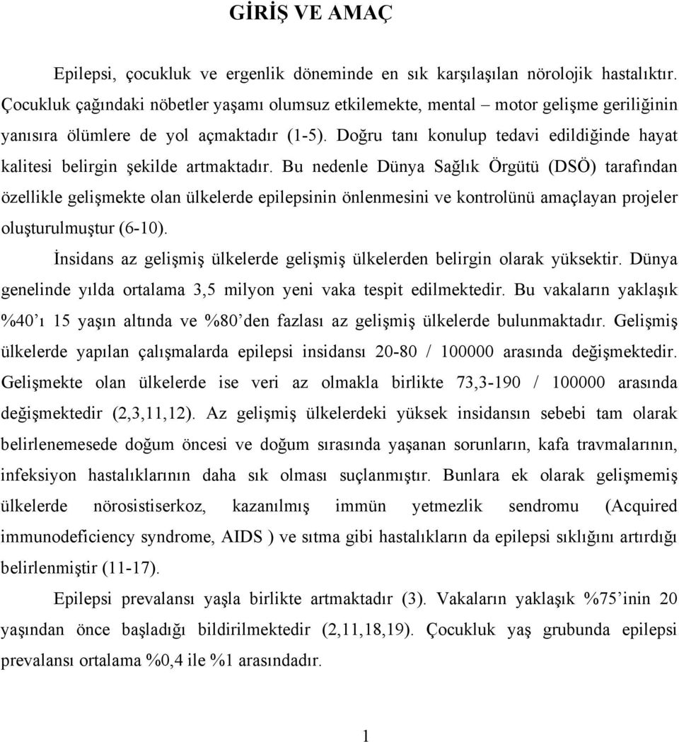 Doğru tanı konulup tedavi edildiğinde hayat kalitesi belirgin şekilde artmaktadır.