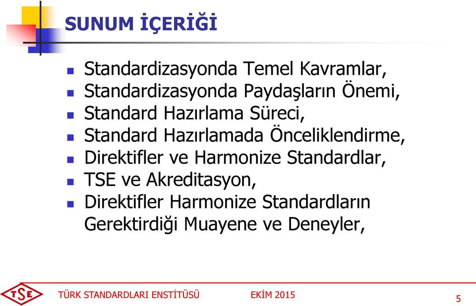 Önceliklendirme, Direktifler ve Harmonize Standardlar, TSE ve