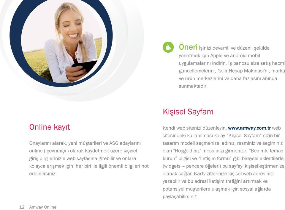 Kişisel Sayfam Online kayıt Onaylarını alarak, yeni müşterileri ve ASG adaylarını online ( çevrimiçi ) olarak kaydetmek üzere kişisel giriş bilgilerinizle web sayfasına girebilir ve onlara kolayca