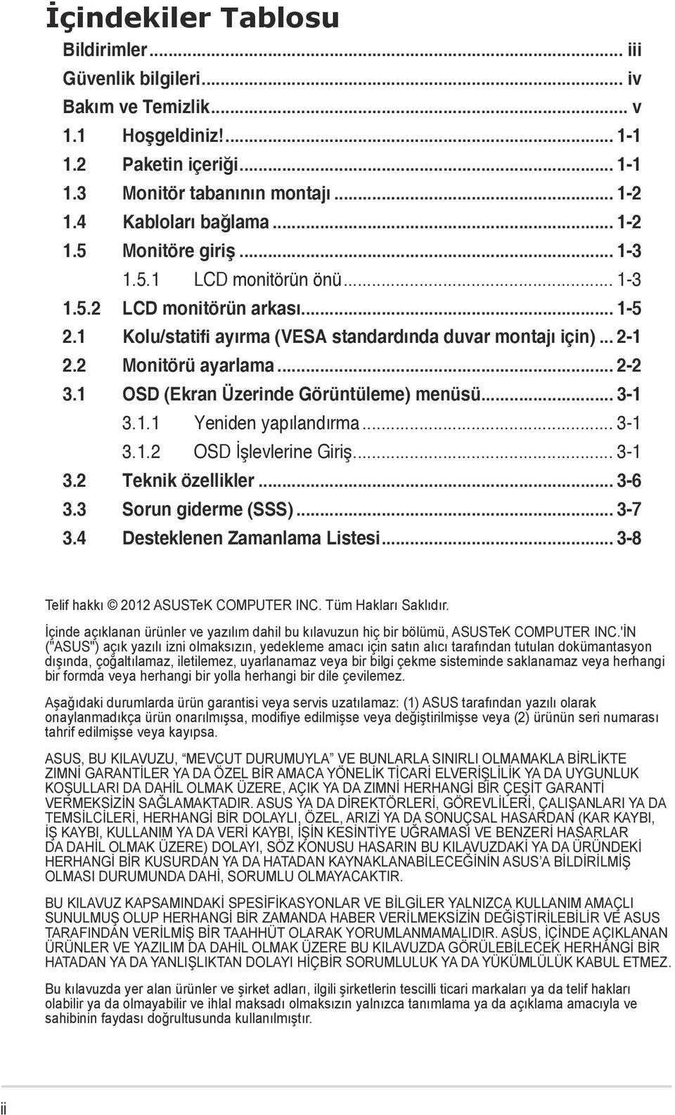 1 OSD (Ekran Üzerinde Görüntüleme) menüsü... 3-1 3.1.1 Yeniden yapılandırma... 3-1 3.1.2 OSD İşlevlerine Giriş... 3-1 3.2 Teknik özellikler... 3-6 3.3 Sorun giderme (SSS)... 3-7 3.