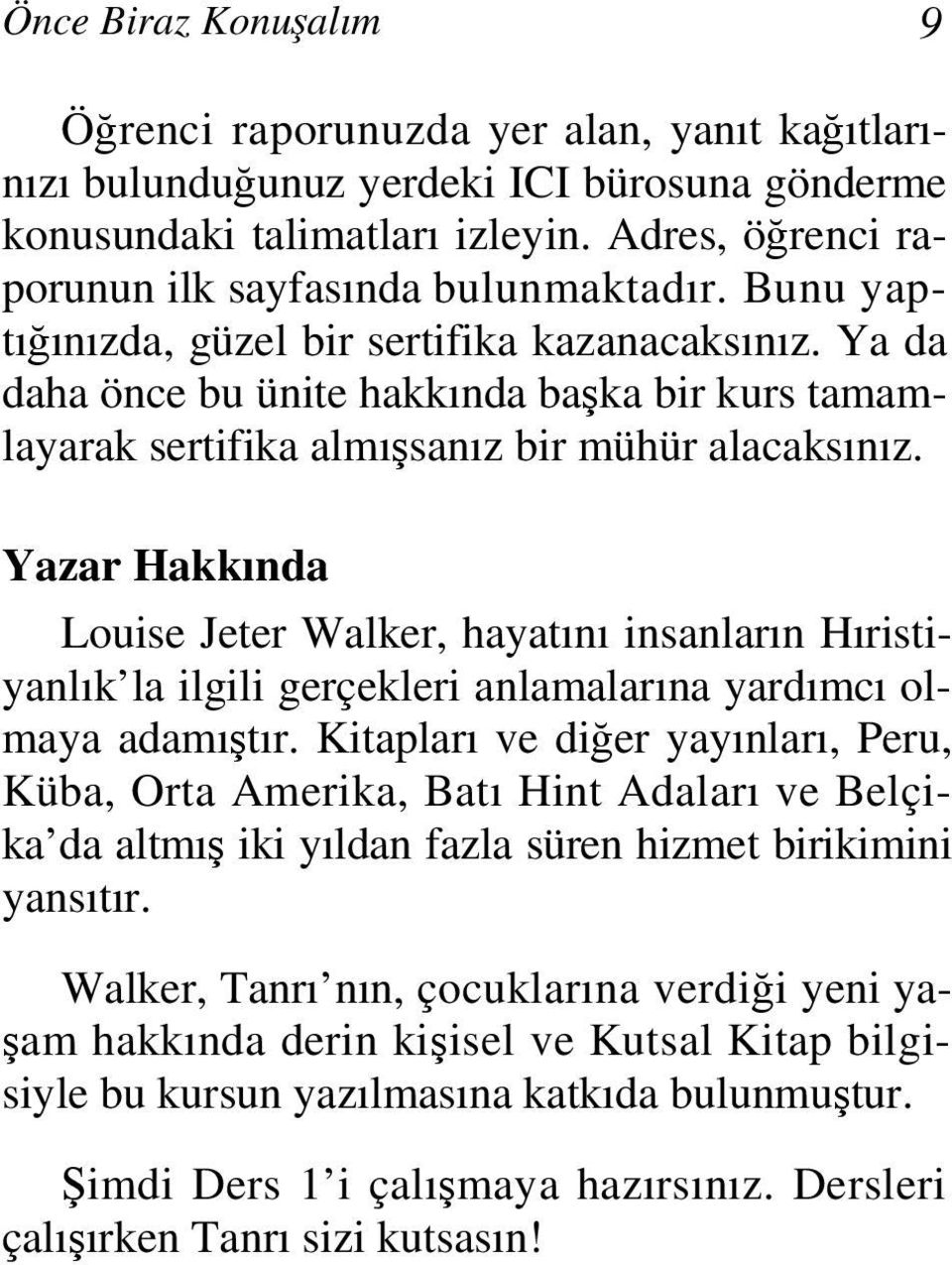 Ya da daha önce bu ünite hakkında başka bir kurs tamamlayarak sertifika almışsanız bir mühür alacaksınız.