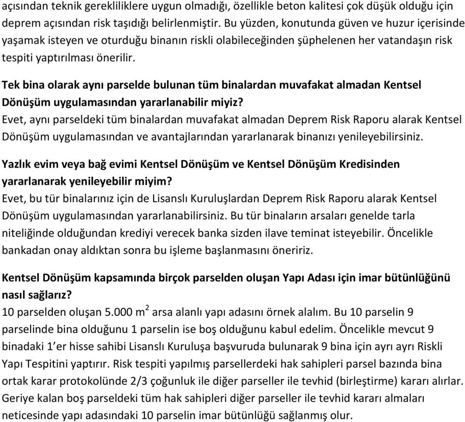 Tek bina olarak aynı parselde bulunan tüm binalardan muvafakat almadan Kentsel Dönüşüm uygulamasından yararlanabilir miyiz?