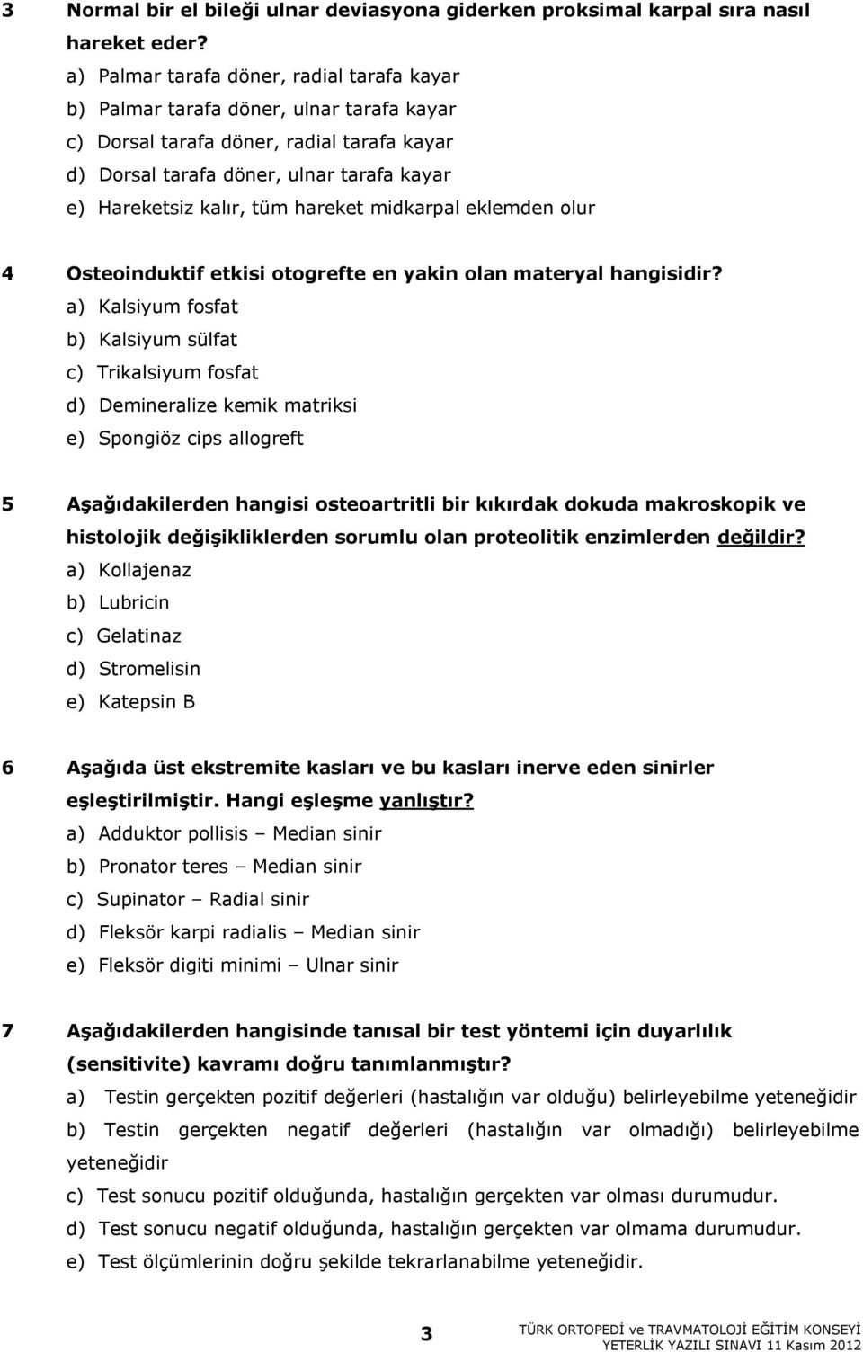 hareket midkarpal eklemden olur 4 Osteoinduktif etkisi otogrefte en yakin olan materyal hangisidir?