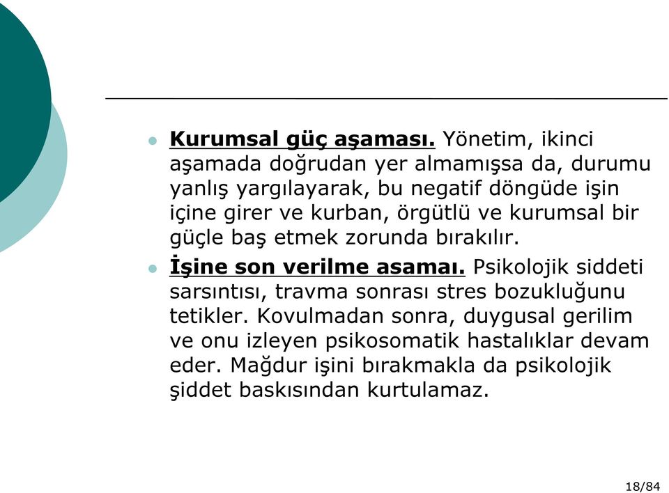 ve kurban, örgütlü ve kurumsal bir güçle baş etmek zorunda bırakılır. İşine son verilme asamaı.