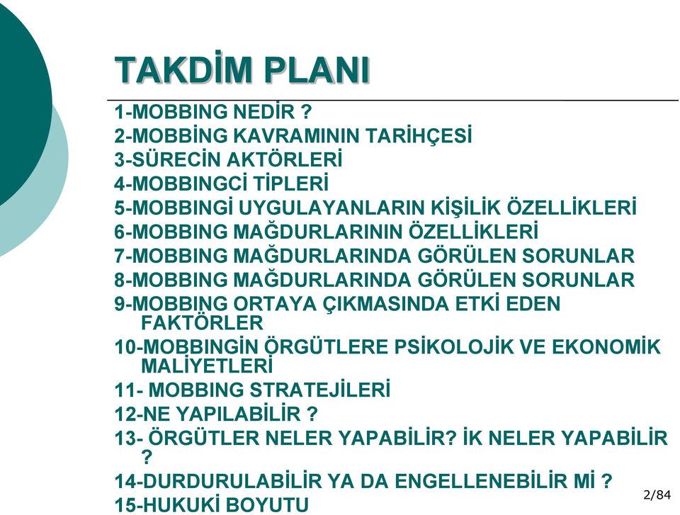 MAĞDURLARININ ÖZELLİKLERİ 7-MOBBING MAĞDURLARINDA GÖRÜLEN SORUNLAR 8-MOBBING MAĞDURLARINDA GÖRÜLEN SORUNLAR 9-MOBBING ORTAYA