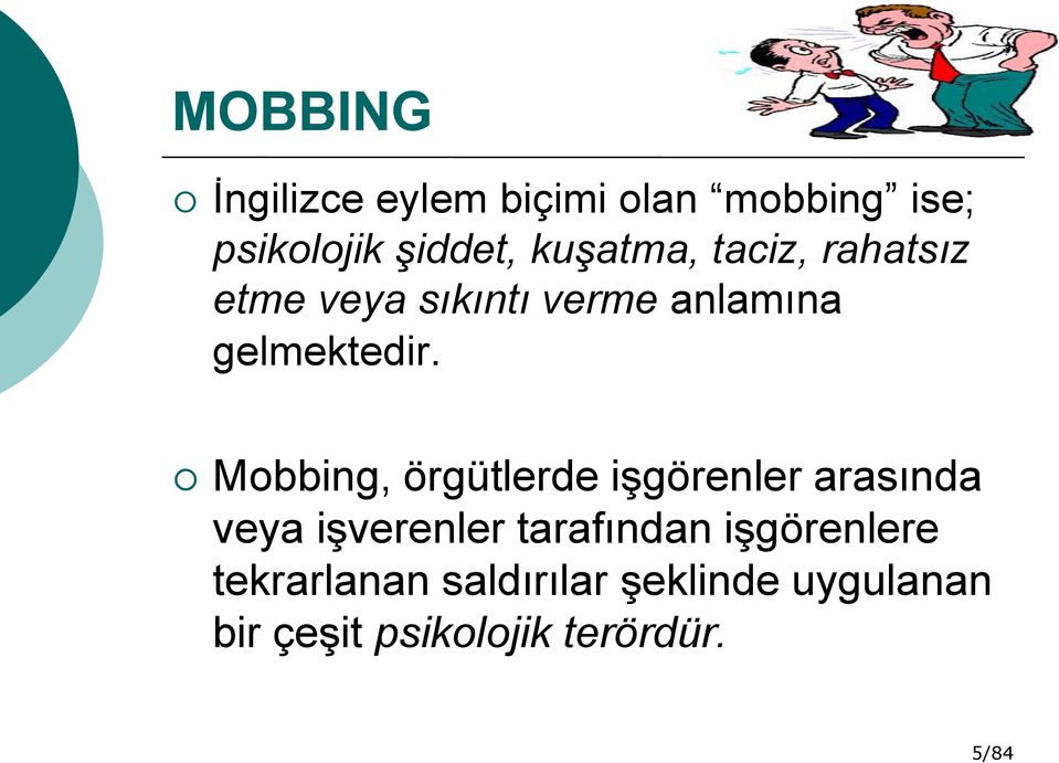 Mobbing, örgütlerde işgörenler arasında veya işverenler tarafından