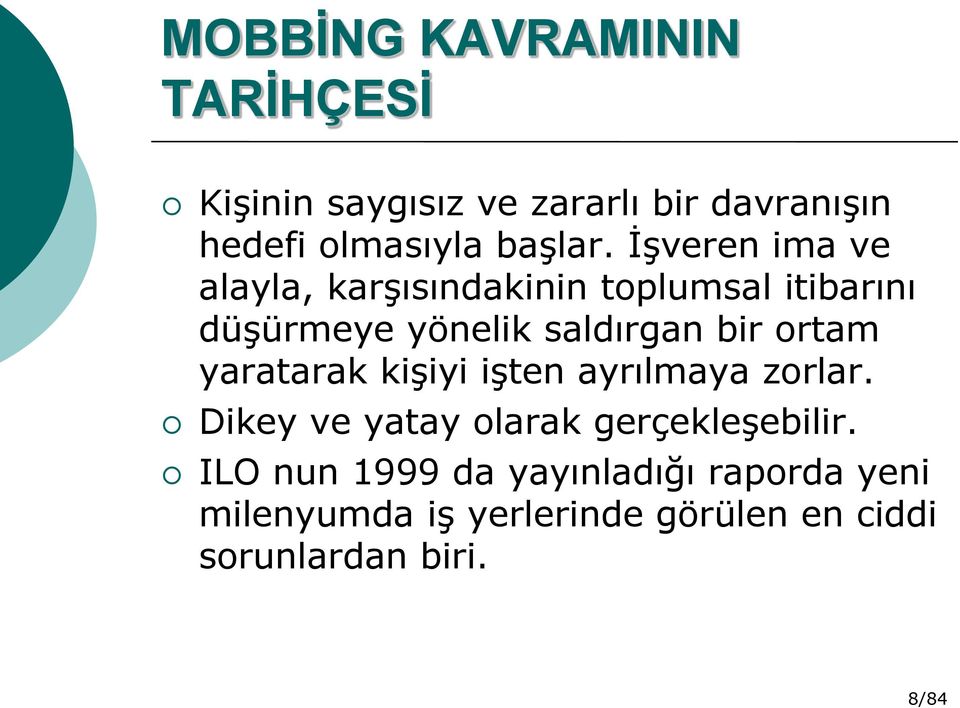 İşveren ima ve alayla, karşısındakinin toplumsal itibarını düşürmeye yönelik saldırgan bir