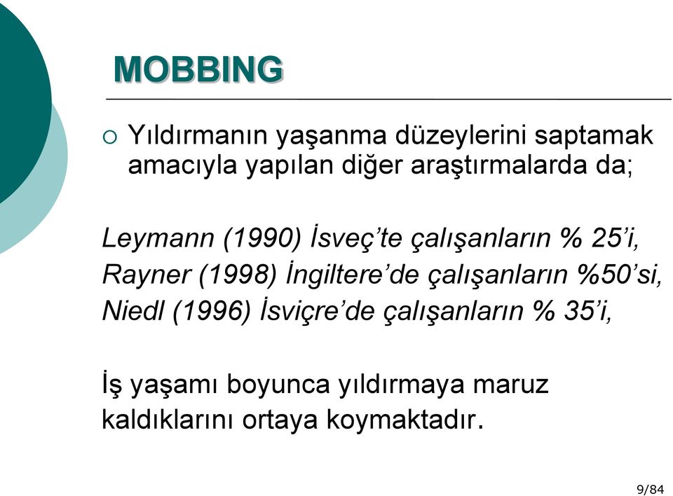 (1998) İngiltere de çalışanların %50 si, Niedl (1996) İsviçre de