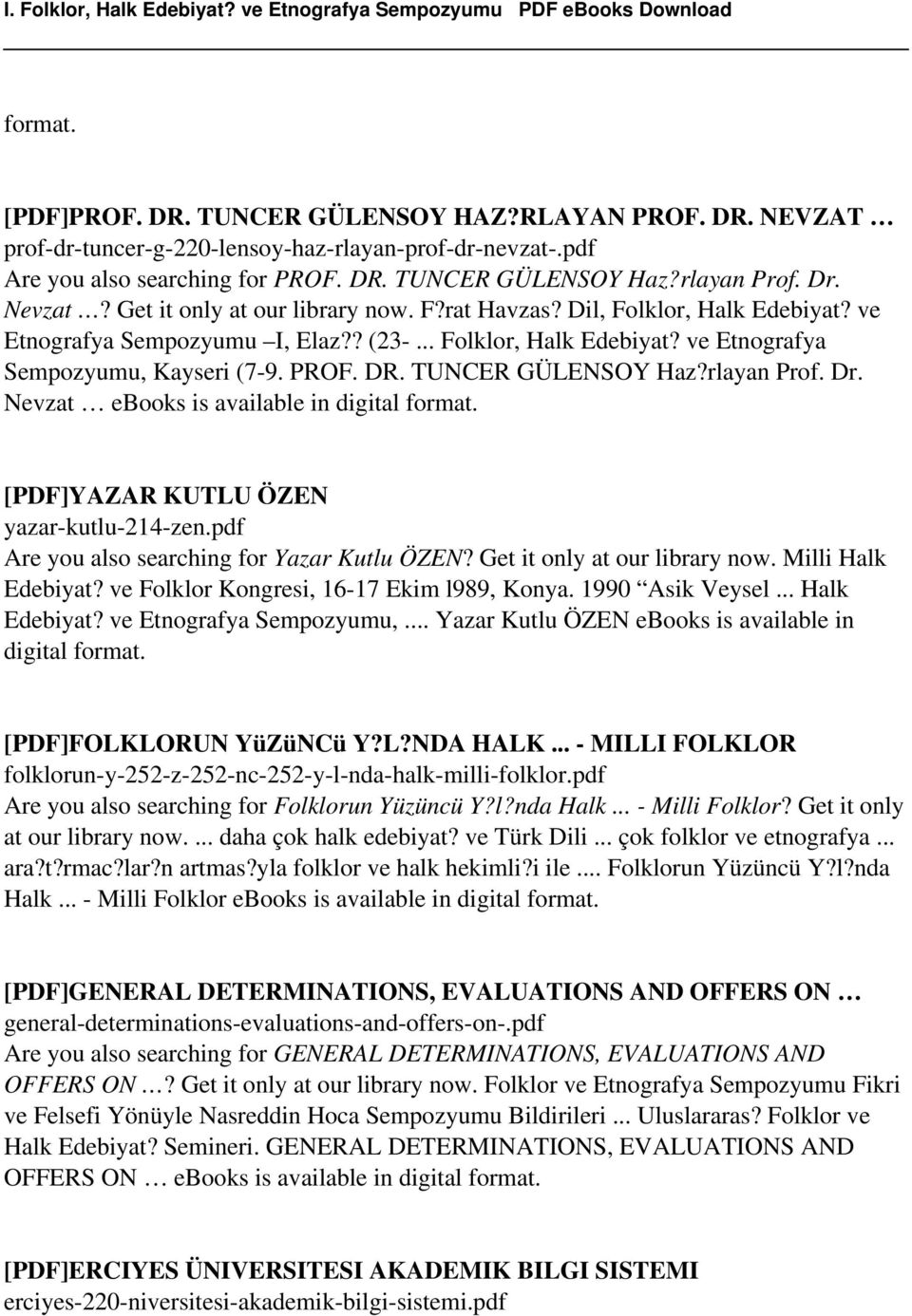 TUNCER GÜLENSOY Haz?rlayan Prof. Dr. Nevzat ebooks is [PDF]YAZAR KUTLU ÖZEN yazar-kutlu-214-zen.pdf Are you also searching for Yazar Kutlu ÖZEN? Get it only at our library now. Milli Halk Edebiyat?