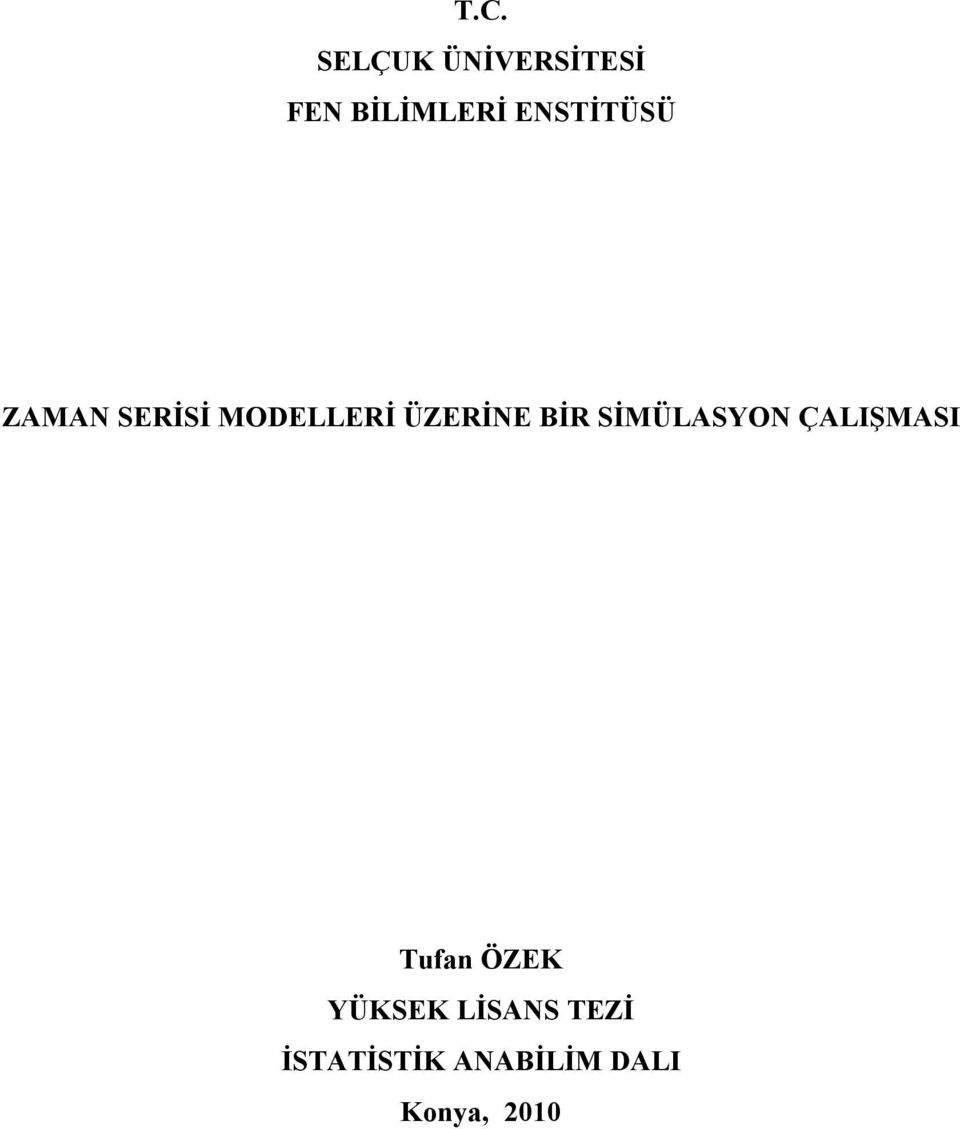 BİR SİMÜLASYON ÇALIŞMASI Tufan ÖZEK