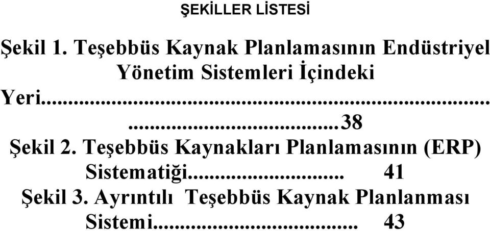 Sistemleri İçindeki Yeri...... 38 Şekil 2.