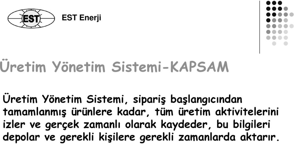 üretim aktivitelerini izler ve gerçek zamanlı olarak