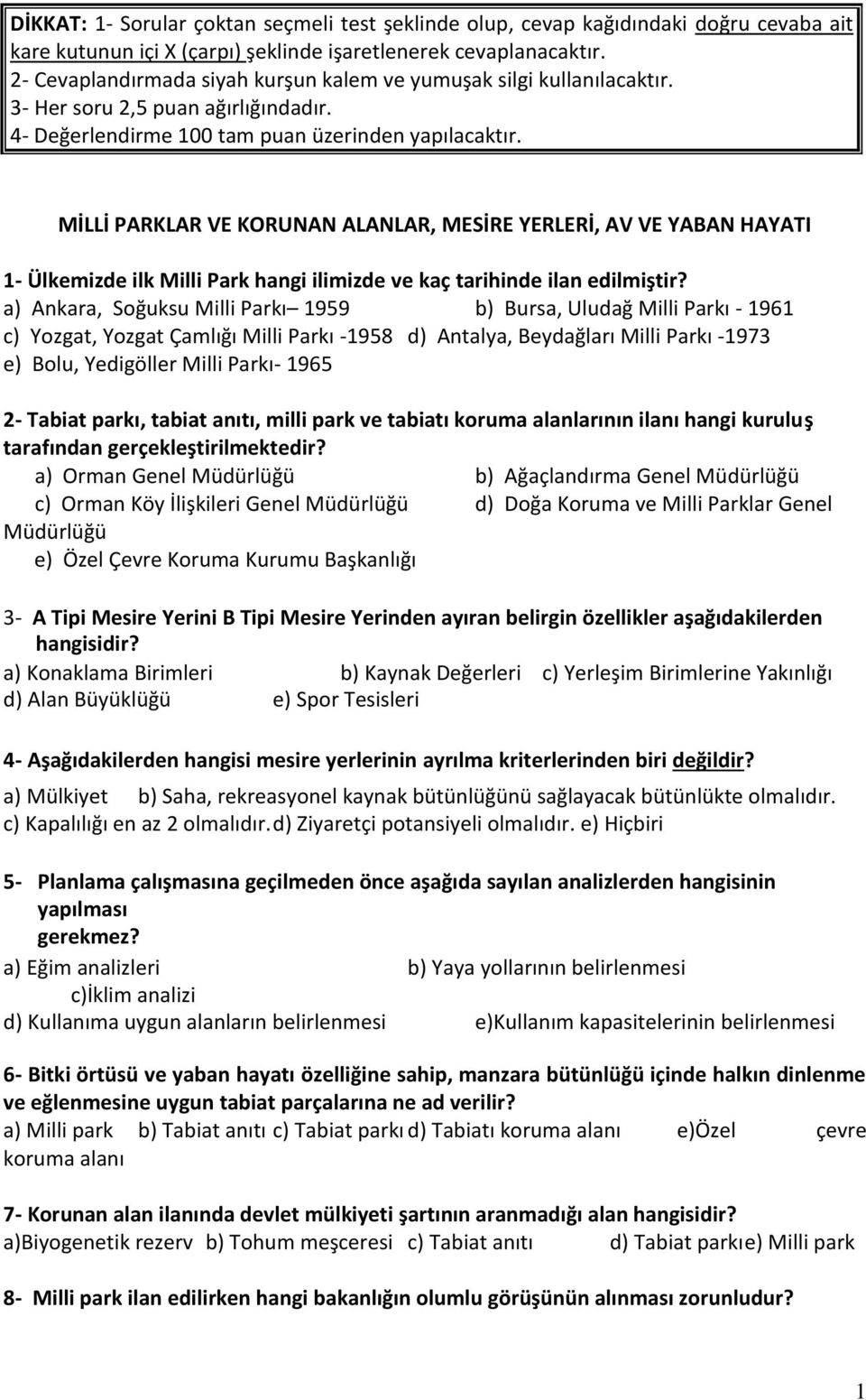 MİLLİ PARKLAR VE KORUNAN ALANLAR, MESİRE YERLERİ, AV VE YABAN HAYATI 1- Ülkemizde ilk Milli Park hangi ilimizde ve kaç tarihinde ilan edilmiştir?