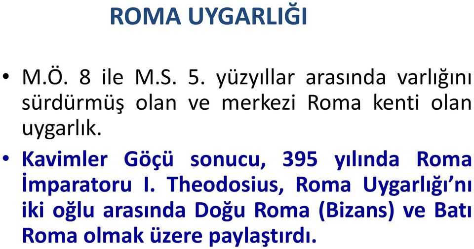 olan uygarlık. Kavimler Göçü sonucu, 395 yılında Roma İmparatoru I.