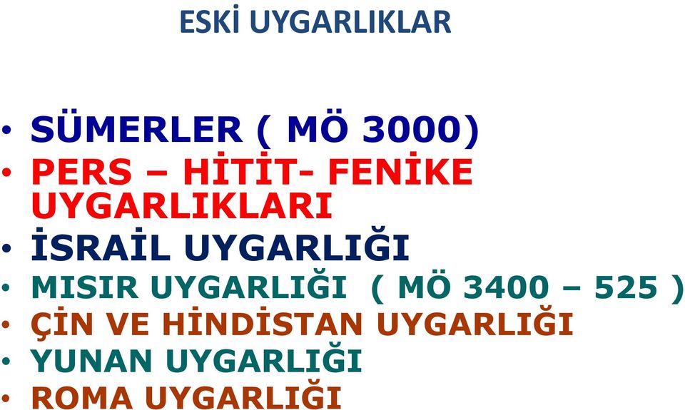 MISIR UYGARLIĞI ( MÖ 3400 525 ) ÇĠN VE