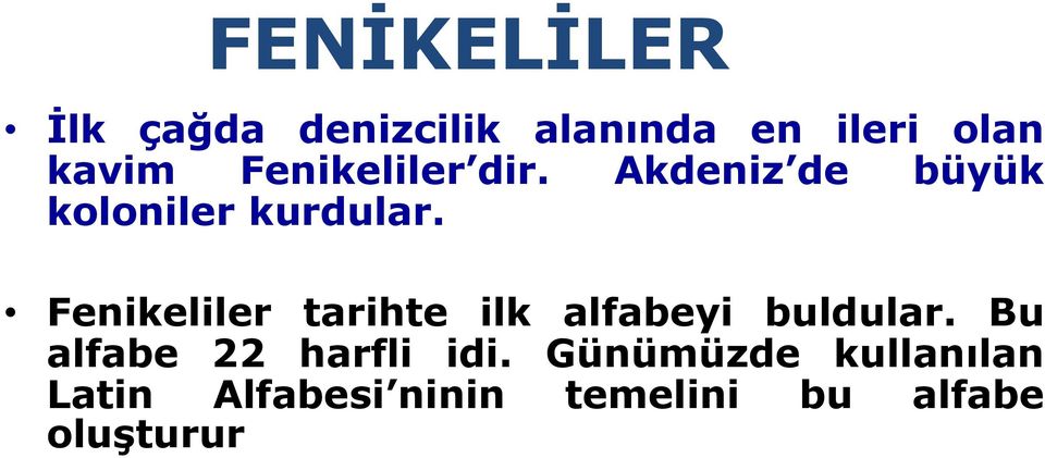 Fenikeliler tarihte ilk alfabeyi buldular.