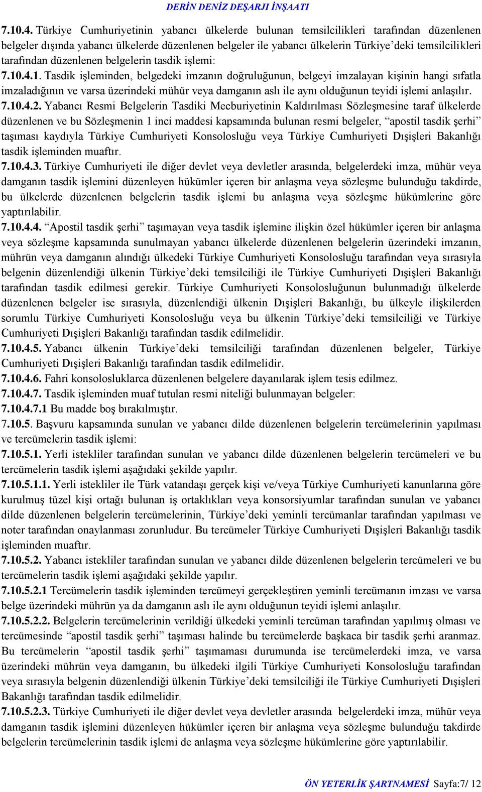 tarafından düzenlenen belgelerin tasdik işlemi: 1.