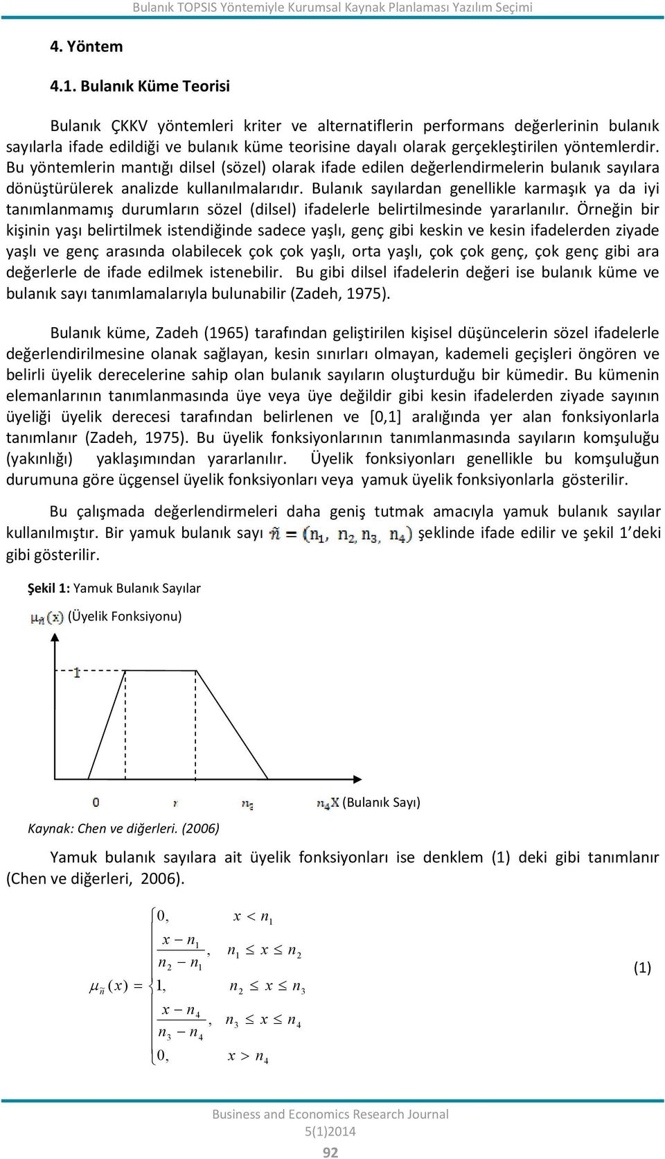 kullanılmalarıdır Bulanık sayılardan genellikle karmaşık ya da iyi tanımlanmamış durumların sözel (dilsel) ifadelerle belirtilmesinde yararlanılır Örneğin bir kişinin yaşı belirtilmek istendiğinde