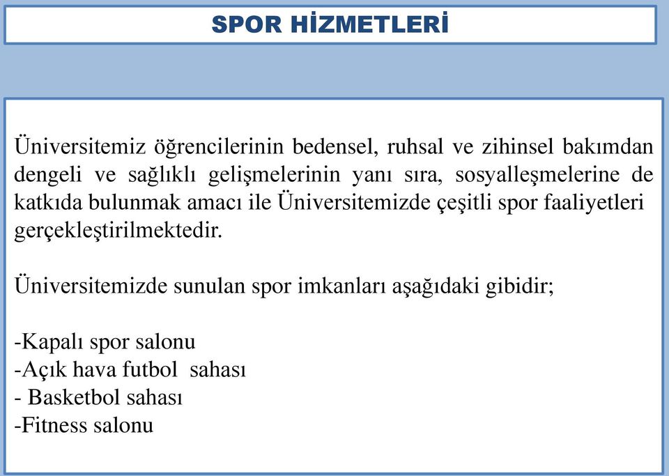 Üniversitemizde çeşitli spor faaliyetleri gerçekleştirilmektedir.