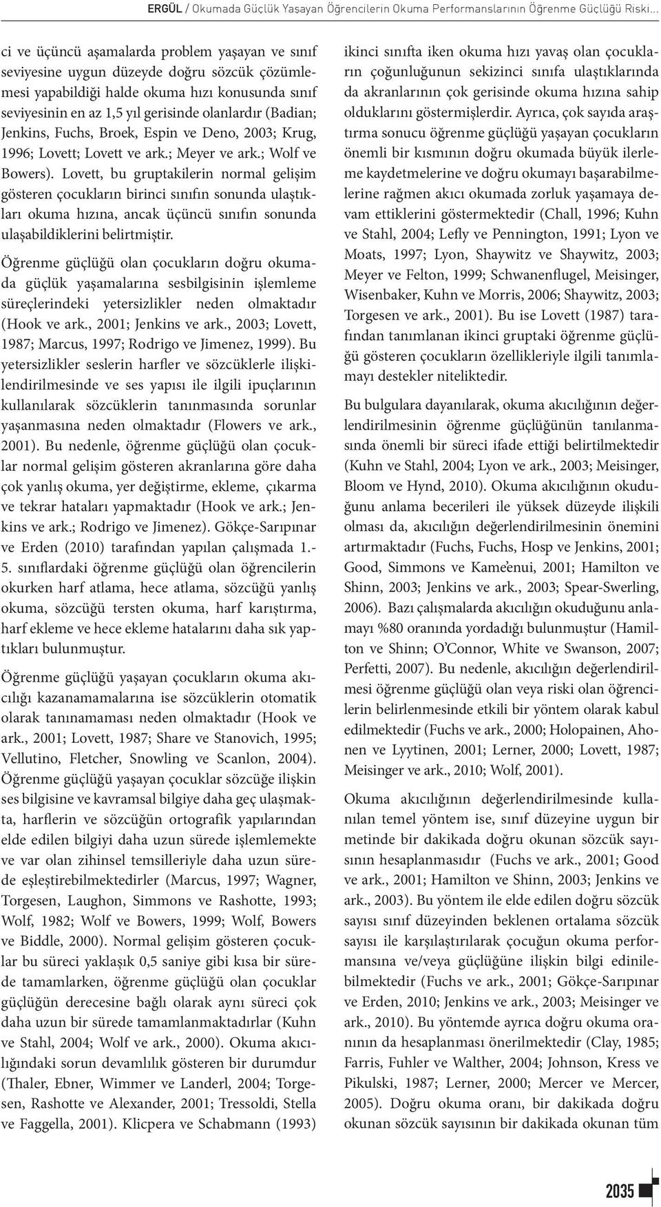 (Badian; Jenkins, Fuchs, Broek, Espin ve Deno, 2003; Krug, 1996; Lovett; Lovett ve ark.; Meyer ve ark.; Wolf ve Bowers).