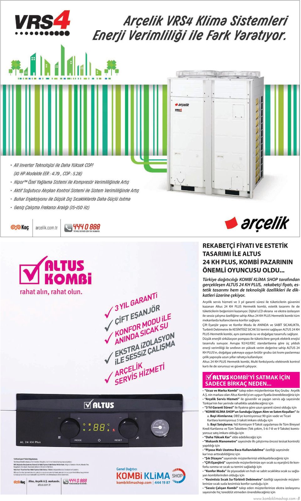 Arçelik servis hizmeti ve 3 yıl garanti süresi ile tüketicilerin güvenini kazanan Altus 24 KH PLUS Hermetik kombi, estetik tasarımı ile de tüketicilerin beğenisini kazanıyor.